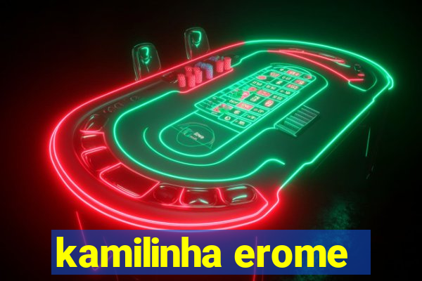 kamilinha erome